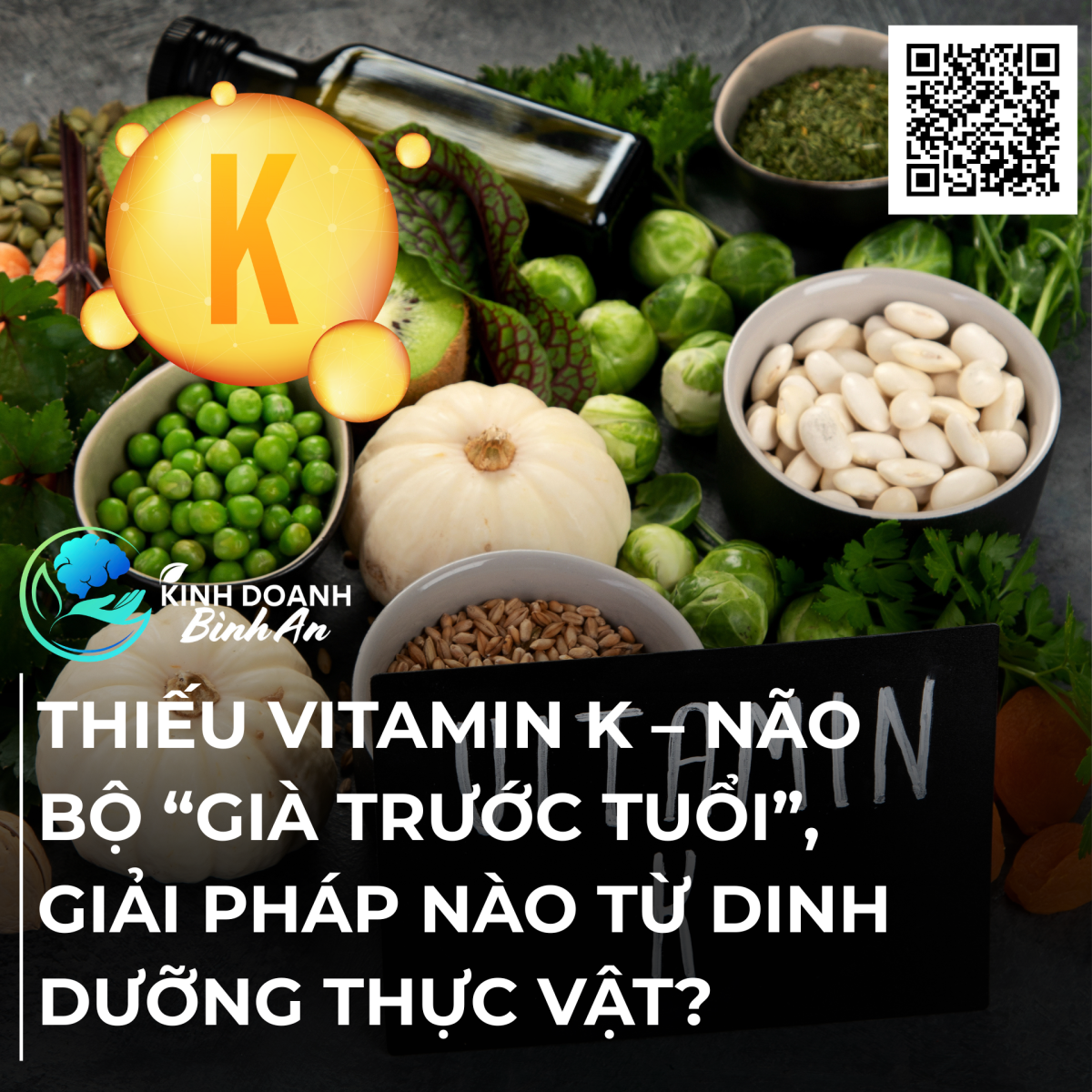 THIẾU VITAMIN K – NÃO BỘ “GIÀ TRƯỚC TUỔI”, GIẢI PHÁP NÀO TỪ DINH DƯỠNG THỰC VẬT?